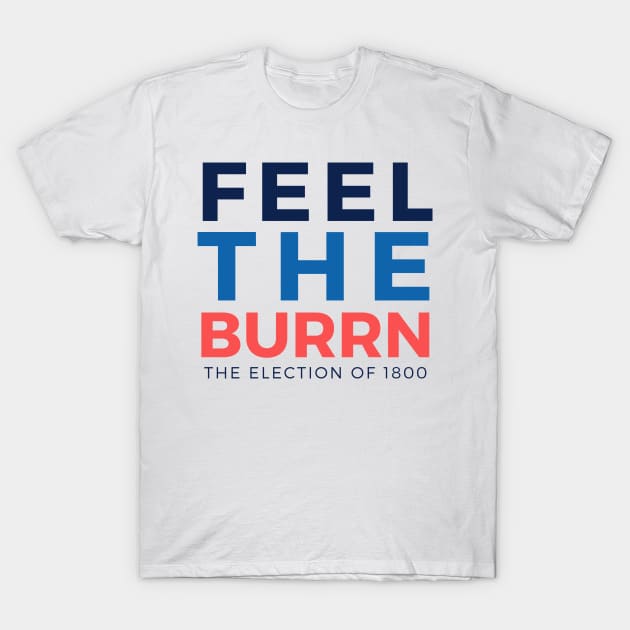 Feel the Burrn - Parody 2 T-Shirt by fishwish